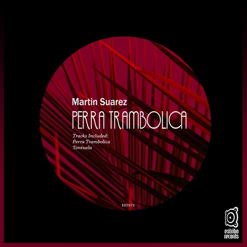 Martin Suarez - Perra Trambolica [EST573]